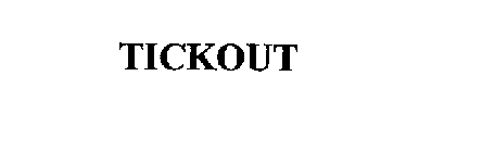 TICKOUT