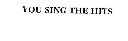 YOU SING THE HITS