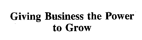GIVING BUSINESS THE POWER TO GROW