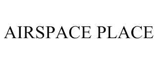 AIRSPACE PLACE