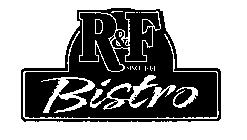 R & F BISTRO SINCE 1901