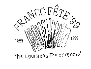 FRANCO FETE '99 1699 1999 THE LOUISIANA TRICENTENNIAL