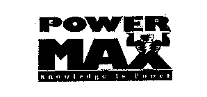 POWER MAX KNOWLEDGE IS POWER