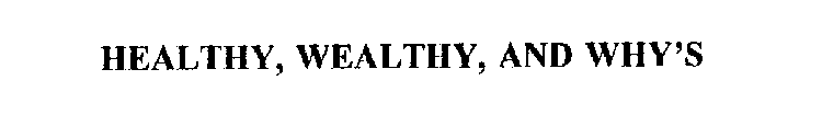 HEALTHY, WEALTHY, AND WHY'S