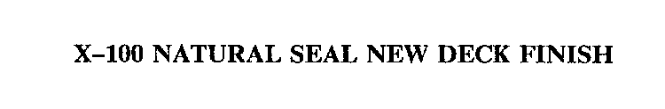 X-100 NATURAL SEAL NEW DECK FINISH