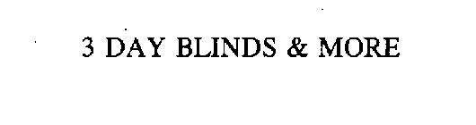 3 DAY BLINDS & MORE