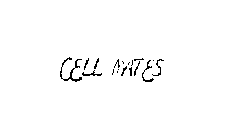 CELL MATES