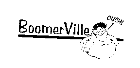 BOOMERVILLE OUCH!