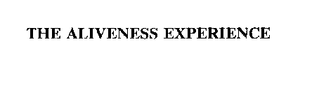 THE ALIVENESS EXPERIENCE