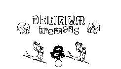 DELIRIUM TREMENS