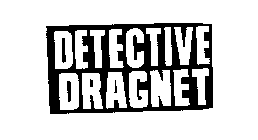 DETECTIVE DRAGNET
