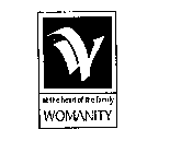 W WOMANITY AT THE HEART OF THE FAMILY