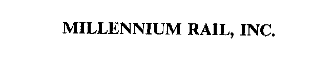 MILLENNIUM RAIL, INC.