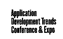 APPLICATION DEVELOPMENT TRENDS CONFERENCE & EXPO
