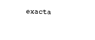 EXACTA