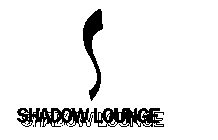 SHADOW LOUNGE