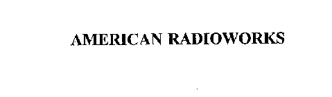 AMERICAN RADIOWORKS