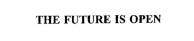 THE FUTURE IS OPEN