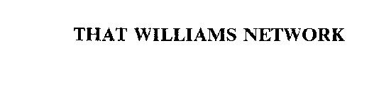 THAT WILLIAMS NETWORK