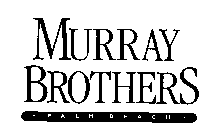 MURRAY BROTHERS PALM BEACH