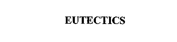 EUTECTICS