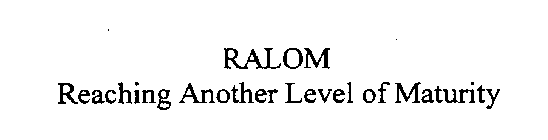 RALOM REACHING ANOTHER LEVEL OF MATURITY