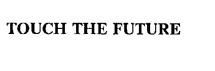 TOUCH THE FUTURE