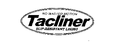 NO WASTED MOTION TACLINER SLIP-RESISTANT LINING