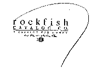 ROCKFISH CATALOG CO. A CATALOG FOR WOMEN AND THE MEN WHO LOVE THEM
