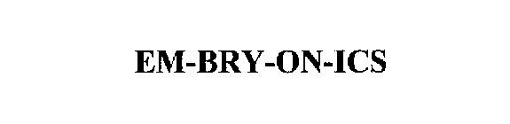 EM-BRY-ON-ICS
