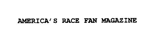 AMERICA'S RACE FAN MAGAZINE