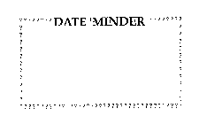 DATE 'MINDER