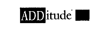 ADDITUDE THE HAPPY, HEALTHY LIFESTYLE MAGAZINE FOR PEOPLE WITH ADD