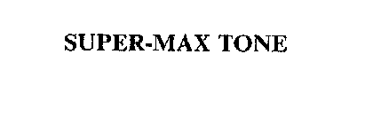 SUPER-MAX TONE