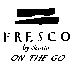 FRESCO BY SCOTTO ON THE GO