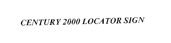 CENTURY 2000 LOCATOR SIGN