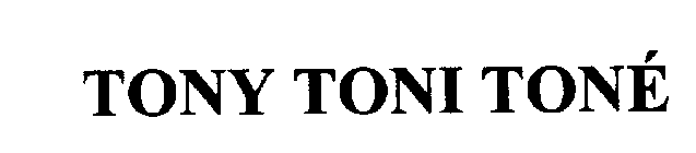 TONY TONI TONE