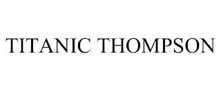 TITANIC THOMPSON