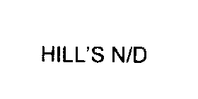 HILL'S N/D