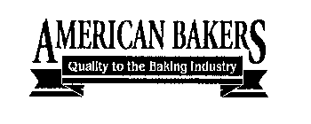 AMERICAN BAKERS QUALITY TO THE BAKING INDUSTRY