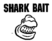 SHARK BAIT