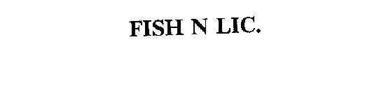 FISH N LIC.