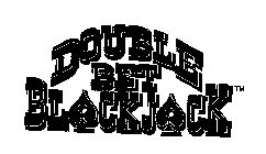 DOUBLE BET BLACKJACK