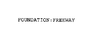 FOUNDATION:FREEWAY