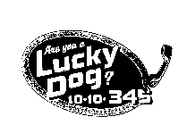 ARE YOU A LUCKY DOG? 10.10.345 LUCKY DOG PHONE CO.