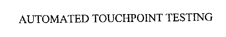 AUTOMATED TOUCHPOINT TESTING