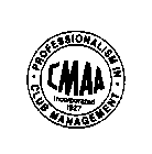 CMAA INCORPORATED 1927 PROFESSIONALISM IN CLUB MANAGEMENT