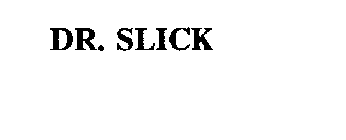 DR. SLICK