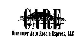 CARE CONSUMER AUTO RESALE EXPRESS, LLC