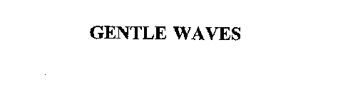 GENTLE WAVES